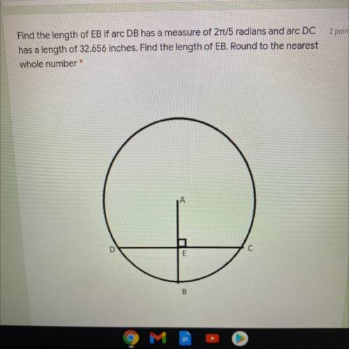 Find the length of EB if arc DB has a measure of 2pi/5 radians and arc DC has a length of 32.656 in