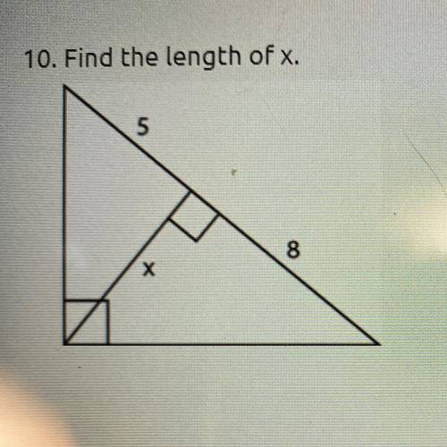10. Find the length of x.
5
8
х