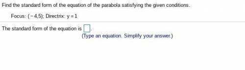 I will give brainliest, Geometry Question. Find the standard form of the equation of the parabola s