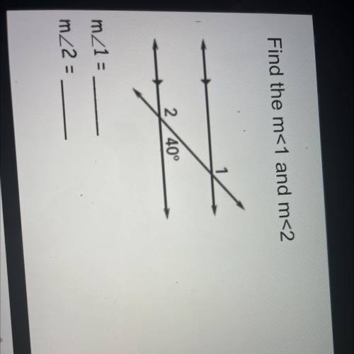 Find the m<1 and m<2
m<1 =
m<2=
Please help me i need it asap