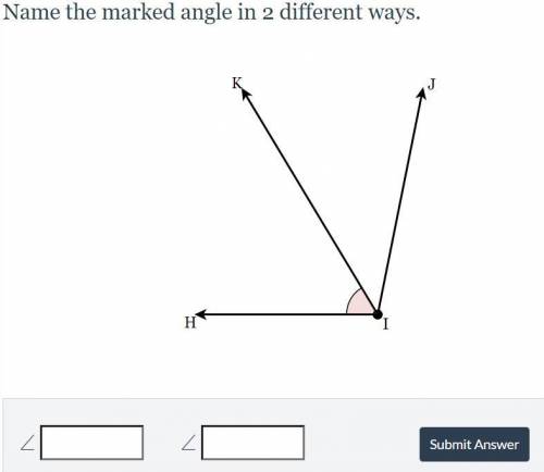 I NEED HELP FAST PLEASE Name the marked angle in 2 different ways.