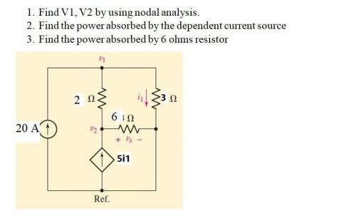 Find V1, V2 by using nodal analysis.

Find the power absorbed by the dependent current source
Find