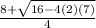\frac{8+ \sqrt{16-4(2)(7)} }{4}