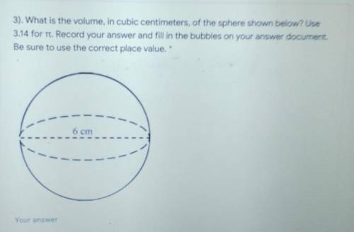 3). What is the volume, in cubic centimeters, of the sphere shown below? Use 3.14 for T. Record you