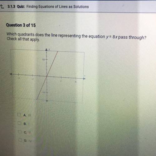 HELPPP ASAPPPP PLSSSS NO BOTS OR I WILL REPORT!!

Which quadrants does the line representing the e