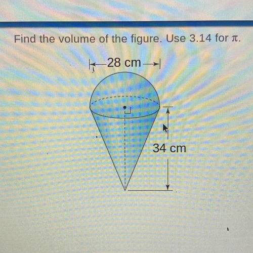 Find the volume of the figure. Use 3.14 for pi

NEED HELP PLEASE DONT JUST COMMENT FOR POINTS, my