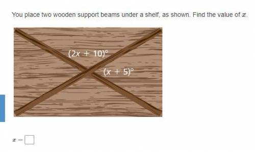 You place two wooden support beams under a shelf, as shown. Find the value of x