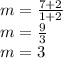 \large{m =  \frac{7 + 2}{1 + 2} } \\  \large{m =  \frac{9}{3}} \\  \large{m = 3}