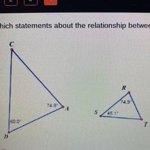 HURRY QUIZ

Which statements about the relationship between the two triangles are true? O C=T