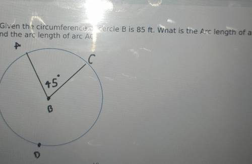 given the circumference of circle b is 85 ft . what is the arc lenght of arc ADC?and the lenght of