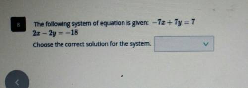 The following system of equation is given: -7x + 7y - 7 a 2 15 Choose the correct solution for the