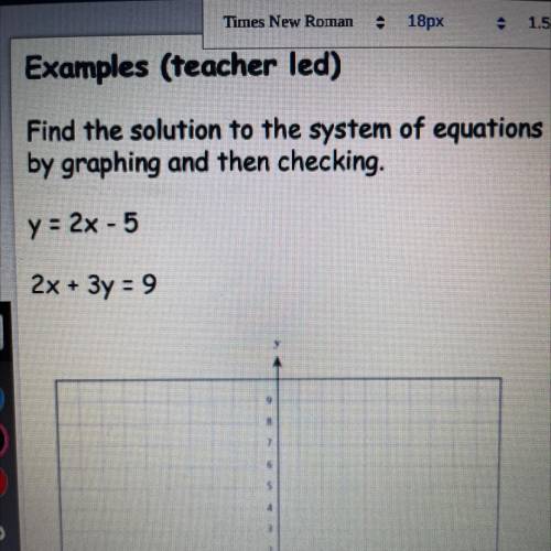 Find the solution to the system of equations

by graphing and then checking.
y = 2x - 5
2x + 3y =