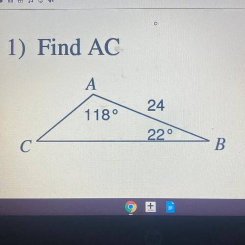 1) Find AC
A
24
118°
22°
С
B