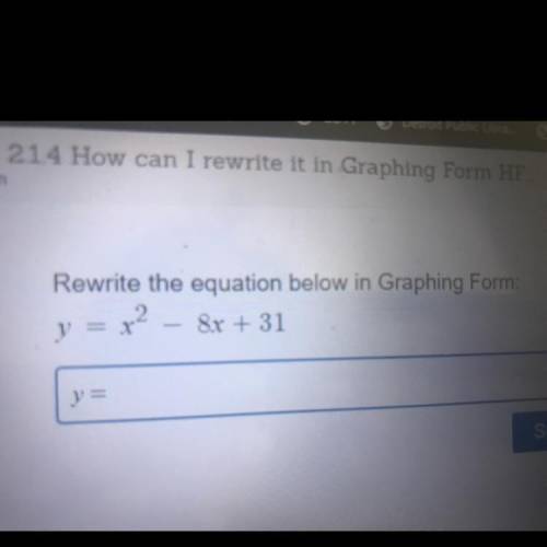 Rewrite the equation below in Graphing Form:
2.
y = x2 8x + 31