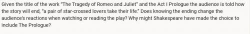 PLZZZ ANSWER ASAP

Given the title of the work “The Tragedy of Romeo and Juliet” and the Act I Pro