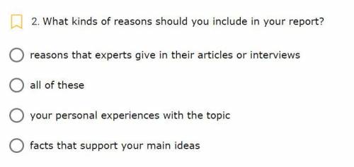 Pls help will give branlyest

What kinds of reasons should you include in your report?
reasons tha