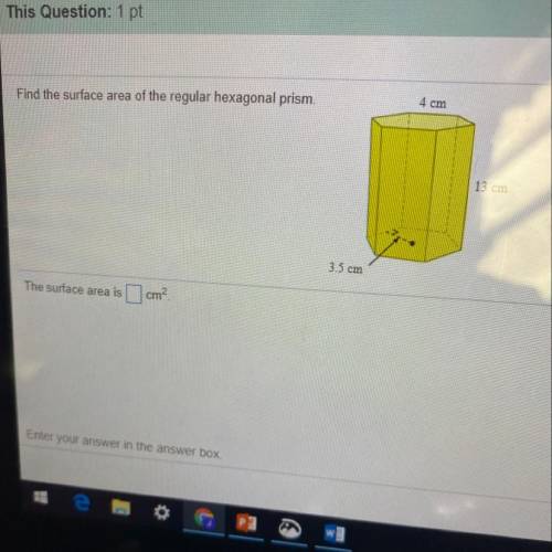This Question: 1 pt

3 of 9 (2
Find the surface area of the regular hexagonal prism,
4 cm
13 cm
3.