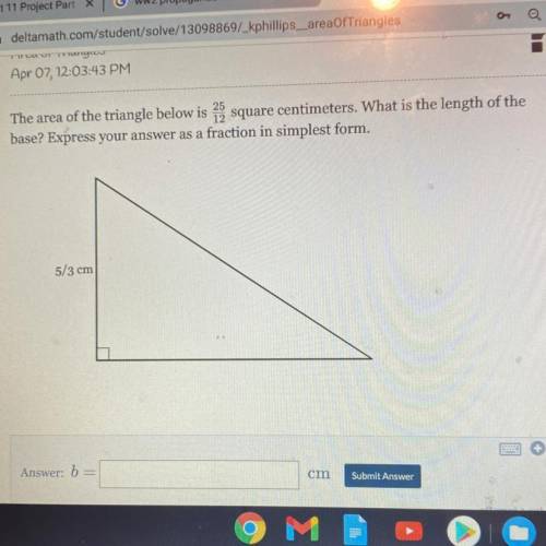 The area of the triangle below is 25 square centimeters. What is the length of the

base? Express
