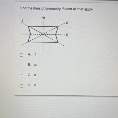 HELP ASAP!!! find the lines of symmetry. Select all that apply
