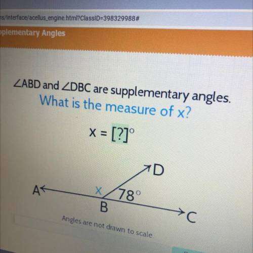 ZABD and ZDBC are supplementary angles.

What is the measure of x?
X =
= [?]
D
AK
X/78°
B
-С
Angle