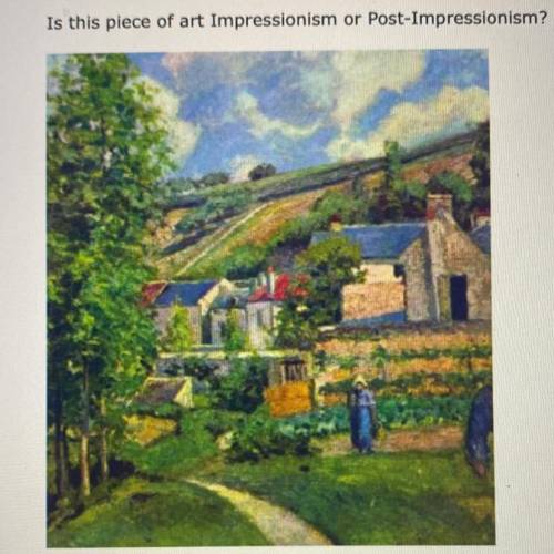 HELP PLEASE! 
Is this piece of art Impressionism or Post - Impressionism?