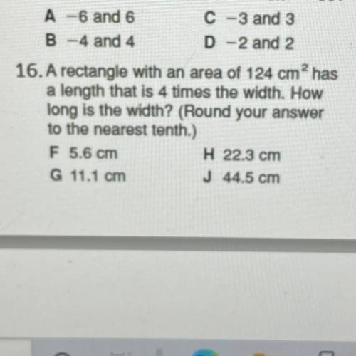 A rectangle with an area of 124 cm² has

a length that is 4 times the width. How
long is the width