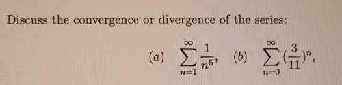 Discuss the convergence or divergence of the series​