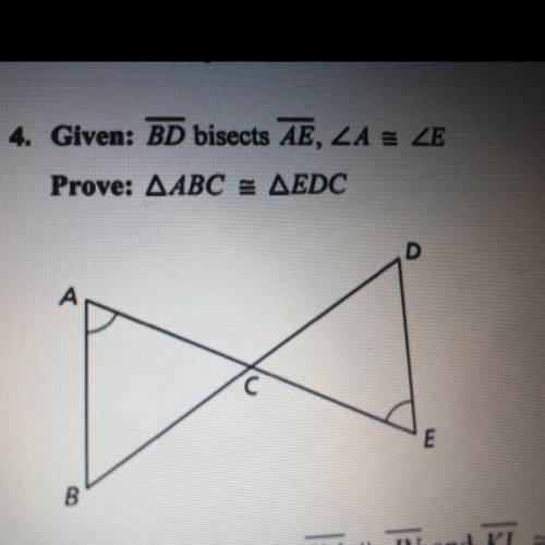 Given: BD bisects AE, A = E
Prove: ABC EDC
(No links)