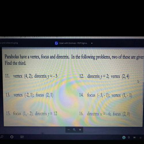 Parabolas have a vertex, focus and directrix. In the following problems, two of these are giver

F