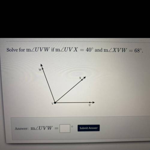 Solve for m angleUVW if m angle UVX = 40° and m angle XVW = 68°
