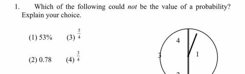 Which of the following could not be the value of a probability? Explain your choice.