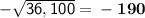 \mathsf{-\sqrt{36,100}=\bf -190}