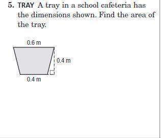 TRAY A tray in a school cafeteria has the dimensions shown. Find the area of the tray.