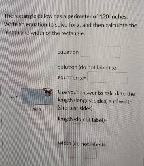 the rectangle below has a perimeter of 120 in right an equation to solve for x and then calculate t