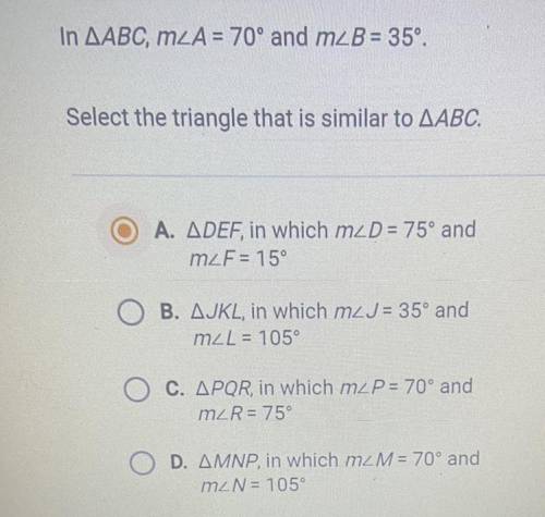 Will give brainliest if right.

In AABC, m

Select the triangle that is similar to AABC.
A. ADEF,