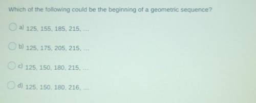 Which of the following could be the beginning of a geometric sequence?​