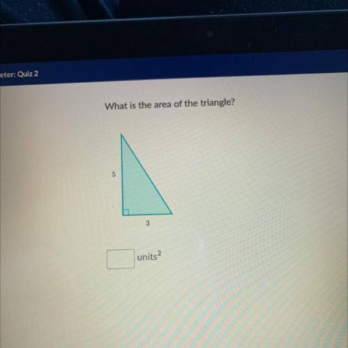 What is the area of the triangle?
5
3
units?