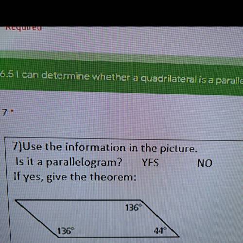 Use the information in the picture.

Is it a parallelogram? YES
NO
If yes, give the theorem: