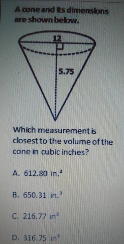 A cone and its dimensions are shown below. 12 15.75 Which measurement is closest to the volume of t