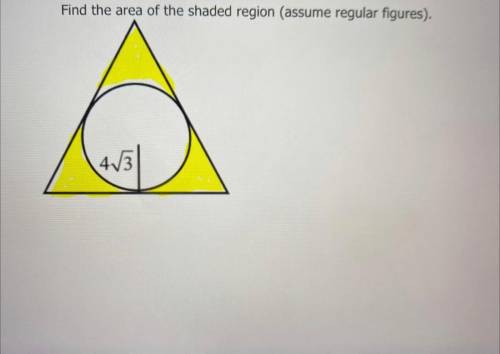 Find the Area of the shaded region (assume regular figures)