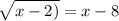 \sqrt{x - 2)}  = x - 8