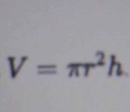 Part D The formula for the volume of a cylinder is V = pi * r ^ 2 * h . What is the approximate vol