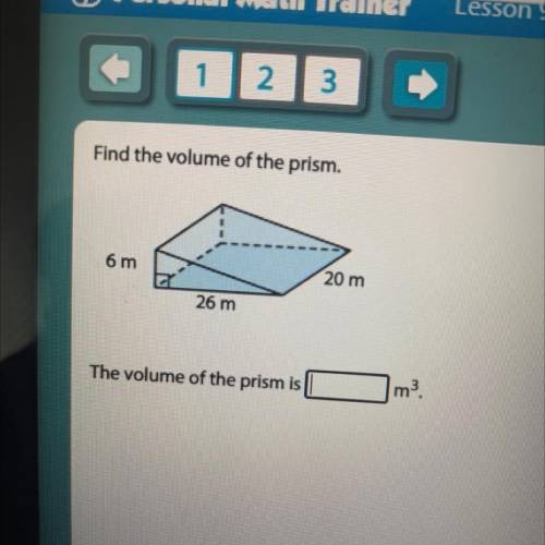 Find the volume of the prism.
6 m
20 m
26 m
The volume of the prism is
m?
