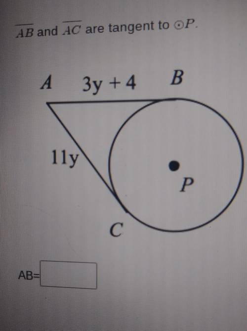 AB and AC are tangent to OP. A 3y + 4 B lly P C​