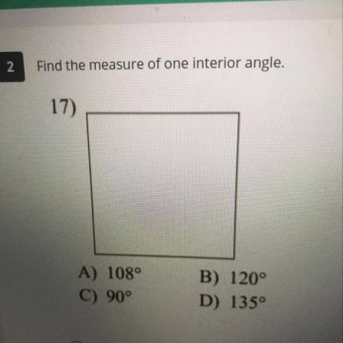 Find the measure of one interior angle.
A) 108°
C) 90°
B) 120°
D) 135°
