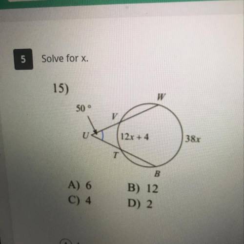 Solve for x.
A) 6
C) 4
B) 12
D) 2