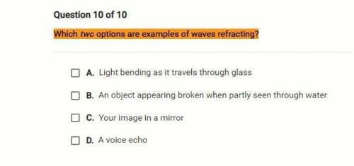 Which two options are examples of waves refracting?