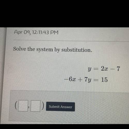 Solve the system by substitution y=2x-7 -6x+7y=15
HELP PLEASEEEE