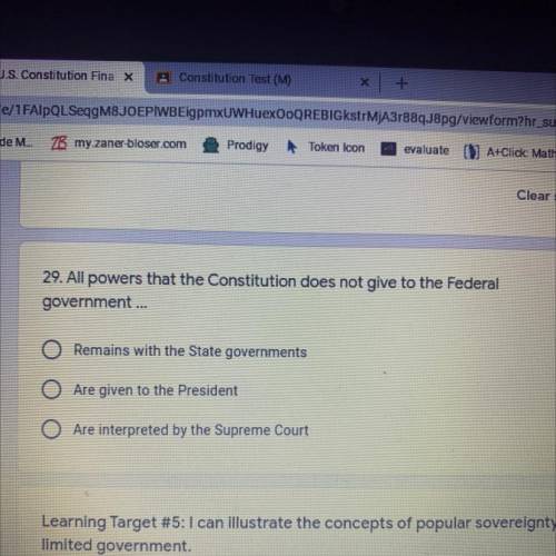 29. All powers that the Constitution does not give to the Federal

government...
O Remains with th