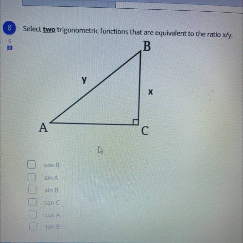 Select two trigonometric functions that are equivalent to the ratio x/y.
I NEED THE ANSWER ASAP